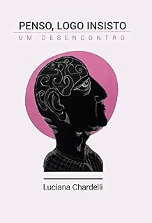 Livro PENSO, LOGO INSISTO: UM DESENCONTRO