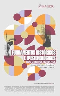 Livro Fundamentos históricos e epistemológicos dos Direitos Humanos: Metodologia Crítica, Sociologia e Teoria de Sistemas