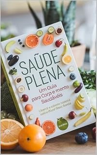 Livro SAÚDE PLENA: UM GUIA PARA CORPO E MENTE SAUDÁVEIS