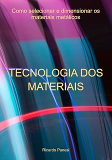 Livro Tecnologia Dos Materiais Como Selecionar E Dimensionar Os Materiais Metálicos