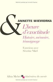 L Heure D Exactitude Histoire Memoire Temoignagne Entretiens Avec Severine Nikel Babelio