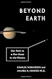 Beyond Earth: Our Path to a New Home in the Planets