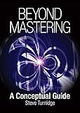Beyond Mastering: A Conceptual Guide (Music Pro Guides) by Steve Turnidge