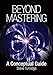 Beyond Mastering: A Conceptual Guide (Music Pro Guides) by Steve Turnidge