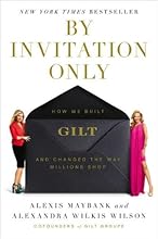 By Invitation Only: How We Built Gilt and Changed the Way Millions Shop