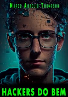 Livro Hackers do Bem: Minicontos para adolescentes, sobre hackers e invasões. (Escola de Hackers do Bem)