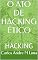 Livro O ATO DE HACKING ÉTICO: HACKING