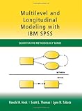 Multilevel and Longitudinal Modeling with IBM SPSS (Quantitative Methodology Series) by Ronald H. He by 