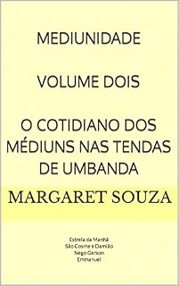 Livro mediunidade volume dois o cotidiano dos médiuns nas tendas de umbanda: Estrela da Manhã São Cosme e Damião Nego Gerson Emmanuel