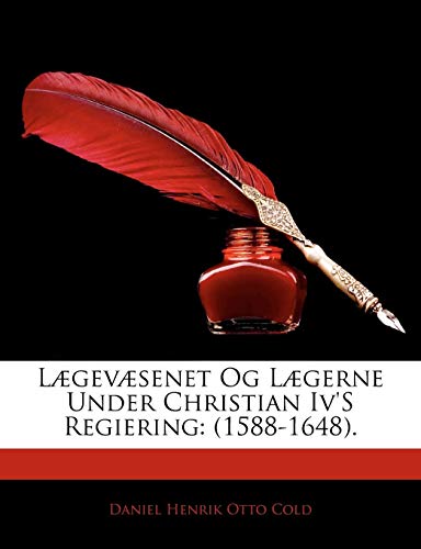 L Gev Senet Og L Gerne Under Christian IV's Regiering: 1588-1648. (Danish Edition) by Daniel Henrik Otto Cold