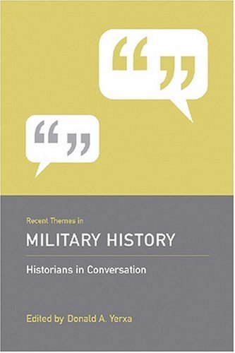 Recent Themes in Military History: Historians in Conversation by 