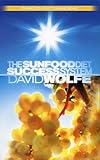 The Sunfood Diet Success System by David Wolfe