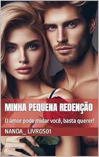Livro MINHA PEQUENA REDENÇÃO : O amor pode midar você, basta querer! (MINHA PEQUENA REDENÇÃO. Livro 1)