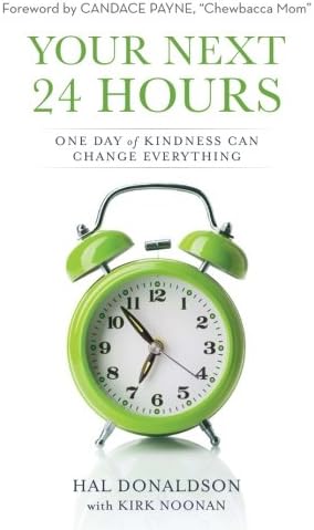 Your Next 24 Hours: One Day of Kindness Can Change Everything