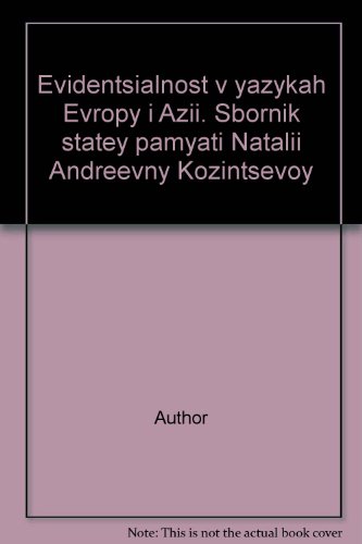 Evidentsialnost v yazykah Evropy i Azii. Sbornik statey pamyati Natalii Andreevny Kozintsevoy