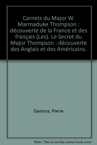 Carnets du Major W. Marmaduke Thompson : découverte de la France et des français (Les). Le Secret du Major Thompson : découverte des Anglais et des Américains.