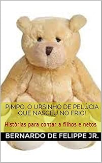 Livro Pimpo, o ursinho de pelúcia que nasceu no frio!: Histórias para contar a filhos e netos