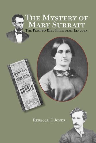 The Mystery of Mary Surratt: The Plot to Kill President Lincoln Paperback – Illustrated, September 1, 2004