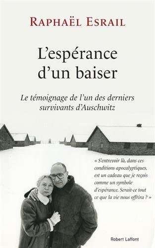 L'espérance d'un baiser: le témoignage de l'un des derniers survivants d'Auschwitz
