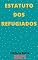 Livro Estatuto dos Refugiados – Lei 9.474/1997: Atualizado - 2020