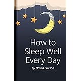 Effective Guide on How to Sleep Well Every Day