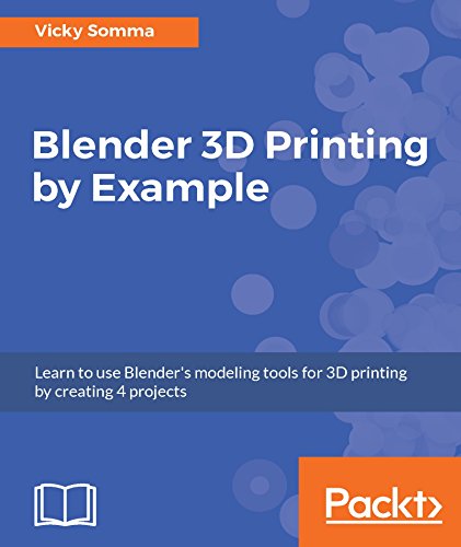 Blender 3D Printing by Example: Learn to use