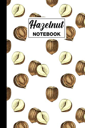 Hazelnut Notebook: Hazelnut Lined Notebook Journal - Hazelnut Themed Gift For Hazelnut Lovers - Perfect For Daily Writing, Note Taking, Drawing - 6 x 9 in - 120 Hazelnut Themed Pages