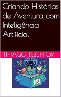 Livro Criando Histórias de Aventura com Inteligência Artificial