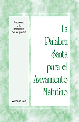 La Palabra Santa para el Avivamiento Matutino - Regresar a la ortodoxia de la iglesia (Spanish Edition)