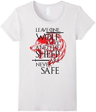 Womens Leave One Wolf Alive And The Sheep Are Never Safe T-Shirt Medium White