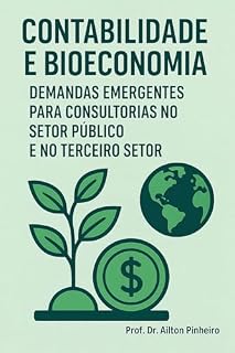 Livro CONTABILIDADE E BIOECONOMIA: DEMANDAS EMERGENTES PARA CONSULTORIA NO SETOR PÚBLICO E TERCEIRO SETOR