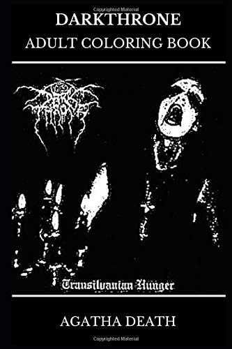 Darkthrone Adult Coloring Book: Legendary Black Metal Band and Death Metal Founders, Crust Punk Artists and Black Metal Icons Inspired Adult Coloring Book (Darkthrone Books) Paperback – May 2, 2019