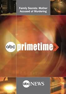 Amazon Com Abc News Primetime Family Secrets Mother Accused Of Murdering Cynthia Mcfadden Movies Tv
