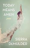 Today Means Amen by Sierra DeMulder