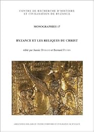 Byzance et les reliques du Christ