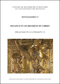 Byzance et les reliques du Christ