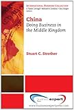 Front cover for the book China: Doing Business in the Middle Kingdom (The International Business Collection) by Stuart Strother