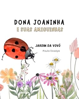 Livro Dona Joaninha e Suas Amiguinhas: O Jardim da Vovó (Crescendo Feliz Livro 3)