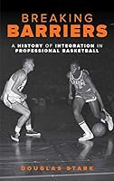 Breaking Barriers: A History of Integration in Professional Basketball