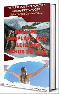 Livro MANUAL COMPLETO DAS 7 LEIS DOS FILHOS DE NOÉ: As 7 Leis dos Bnei Noach e Suas 66 Ramificações