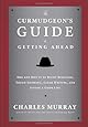 The Curmudgeon's Guide to Getting Ahead: Dos and Don'ts of Right Behavior, Tough Thinking, Clear Writing, and Living a Good Life