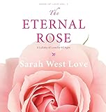 The Eternal Rose: A Lullaby of Love for All Ages (Book of Love) by