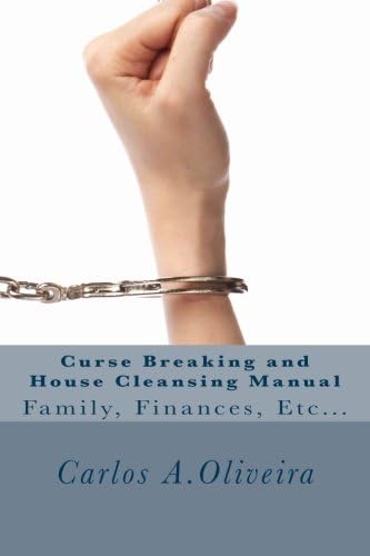 Curse Breaking and House Cleansing Manual: Breaking Generational, Financial and Cultural Curses. Removing Witchcraft, Voodoo, Occultism, Cursed ... To Spiritual House Cleansing and Blessing. Paperback – November 11, 2015