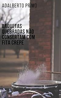 Livro Baquetas quebradas não consertam com fita crepe