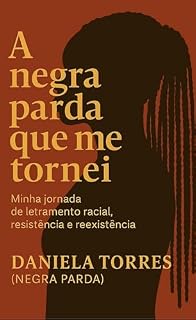 Livro A negra parda que me tornei: Minha jornada de letramento racial, resistência e reexistência.