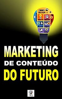 Livro Marketing de Conteúdo do Futuro (Marketing Digital 2023, Livro Marketing Digital, Livro Marketing de Conteúdo)
