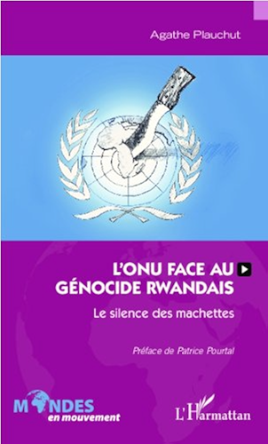 Download L'ONU face au génocide rwandais: Le silence des machettes (Mondes en mouvement) PDF