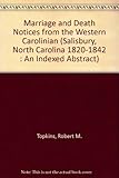 Front cover for the book Marriage and death notices from the Western Carolinian (Salisbury, North Carolina) 1820-1842 : an indexed abstract by Robert M. Topkins