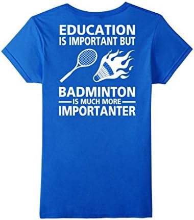 Womens Education is Important but Badminton is Much More Importante Medium Royal Blue