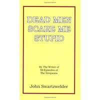 Dead Men Scare Me Stupid